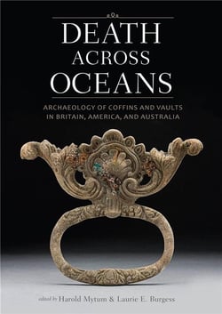 Death across oceans : archaeology of coffins and vaults in britain america and australia