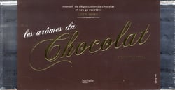 Les arômes du chocolat - manuel de dégustation du chocolat et ses 40 recettes