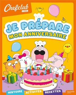 Chefclub Kids : Chefclub kids : Je prépare mon anniversaire