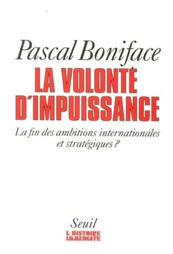 La volonte d'impuissance. la fin des ambitions internationales et strategiques ?