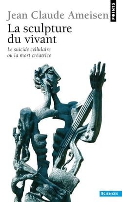 La sculpture du vivant - le suicide cellulaire ou la mort créatrice