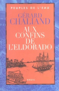 Aux confins de l'eldorado. la boudeuse en amazonie