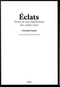 Éclats - prises de vue clandestines des camps nazi
