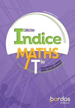 Indice maths : terminale - voie technologique tronc commun - manuel de l'élève (édition 2020)