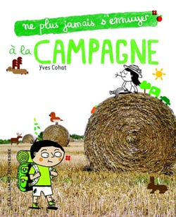 Ne plus jamais s'ennuyer : à la campagne