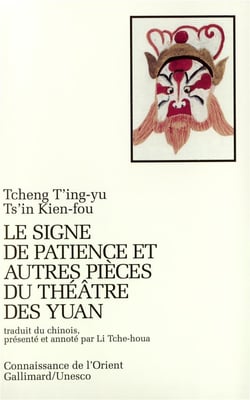 Le signe de patience et autres pièces du théâtre des Yuan