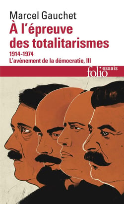L'avènement de la démocratie Tome 3 : A l'épreuve des totalitarismes, 1914-1974