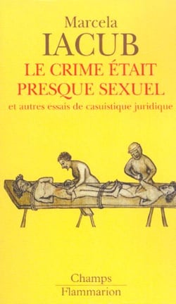 Crime etait presque sexuel (le) - et autres essais de casuistique juridique
