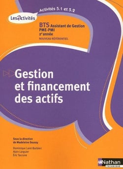 Gestion et financement des actifs - BTS 2ème année - assistant de gestion PME-PMI - activités 5.1 et 5.2 - livre de l'élève (édition 2010)