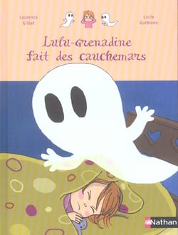 Lulu-Grenadine fait des cauchemars