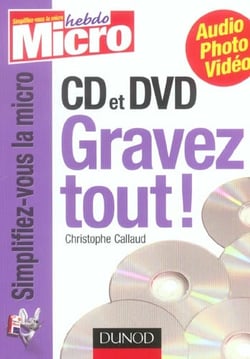 Cd et dvd - gravez tout !