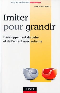Imiter pour grandir - développement du bébé et de l'enfant avec autisme