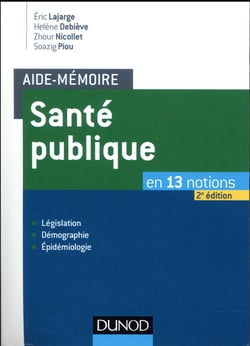 Aide-mémoire - Santé publique - 2e éd. - En 13 notions - Législation, Démographie, Épidémiologie