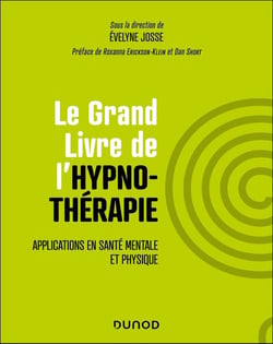 Le Grand Livre de l'hypnothérapie : Applications en santé mentale et physique