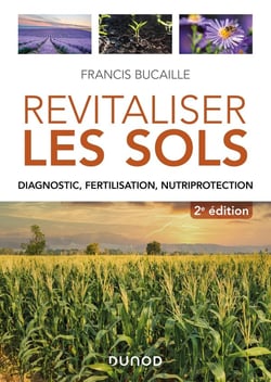 Revitaliser les sols : diagnostic, fertilisation, nutriprotection (2e édition)
