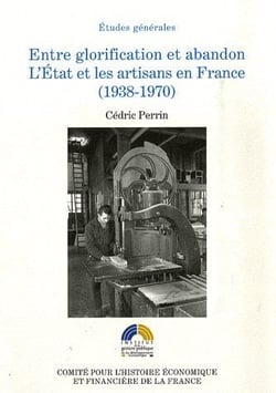 Entre glorification et abandon - l'état et les artisans en France (1938-1970)