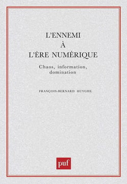 L'ennemi à l'ère numérique : chaos, information, domination