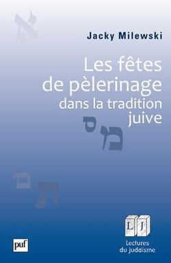 Les fêtes de pélerinage dans la tradition juive