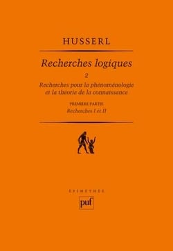 Recherches logiques Tome 2 - recherches pour la phénoménologie et la théorie de la connaissance - première partie - recherches I et II