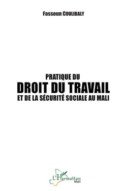 Pratique du droit du travail et de la sécurité sociale au Mali