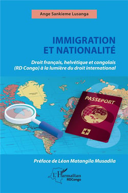 Immigration et nationalité : Droit français helvétique et congolais (RD Congo) à la lumière du droit international