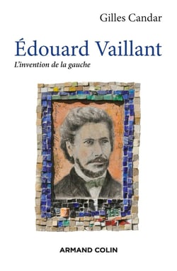 Edouard Vaillant - l'invention de la gauche