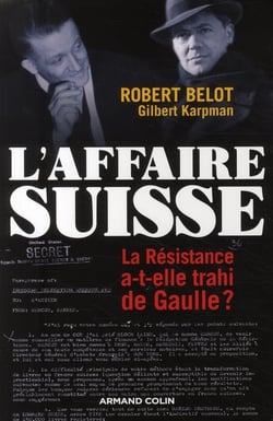 L'Affaire suisse - La Résistance a-t-elle trahi de Gaulle ?