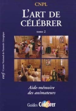 L'art de célébrer - tome 2 Aide-mémoire des animateurs