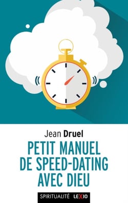 Petit manuel de speed-dating avec Dieu