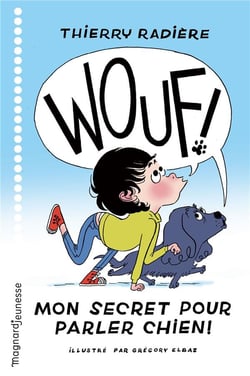 WOUF ! Mon secret pour parler chien