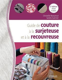 Guide de couture à la surjeteuse et à la recouvreuse (2e édition)