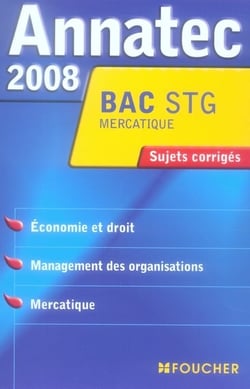 Annatec foucher-bac pro - stg - mercatique - économie-droit - management des organiqations - mercatique - sujets corrigés (édition 2008)