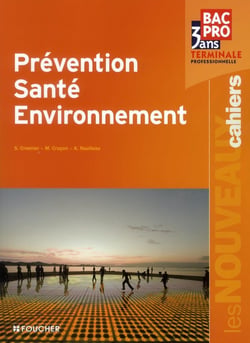 Les nouveaux cahiers : prévention, santé, environnement - terminale bac pro