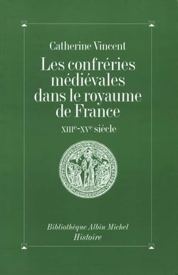 Les confréries médiévales dans le royaume de France : XIIIe-XVe siècle