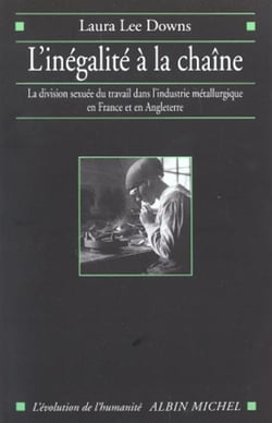 L'inégalité à la chaîne : la division sexuée du travail dans l'industrie métallurgique en France et en Angleterre (1914-1939)