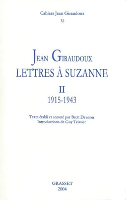CAHIERS JEAN GIRAUDOUX Tome 32 : lettres à Suzanne Tome 2 - 1915-1943