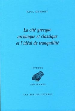 La Cité grecque archaïque et classique et l'idéal de tranquillité