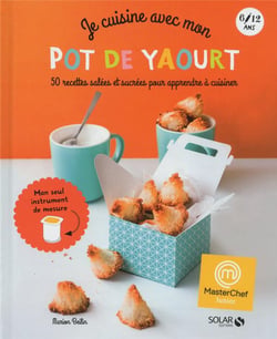 Je Cuisine Avec Mon Pot De Yaourt : Masterchef Junior