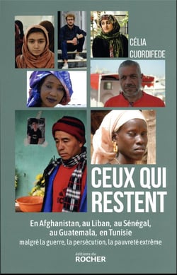 Ceux qui restent : en Afghanistan, au Liban, au Sénégal, au Guatemala, en Tunisie, malgré la guerre, la persécution, la pauvreté extrême