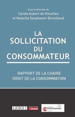 La sollicitation du consommateur : Rapport de la chaire droit de la consommation, fondation cy Cergy Paris université
