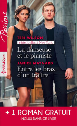 Idylles à New York Tome 1 - la danseuse et le pianiste - entre les bras d'un traître - plus fort que le destin