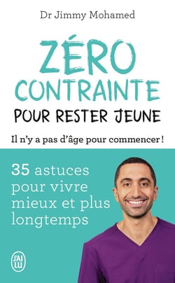 Zéro contrainte pour rester jeune : 35 astuces pour vivre mieux et plus longtemps
