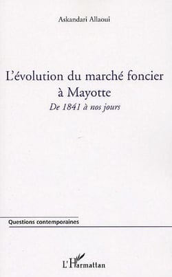 L'évolution du marché foncier à Mayotte - de 1841 à nos jours