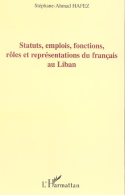 Statuts, emplois, fonctions, roles et representations du francais au liban