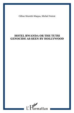 Hotel Rwanda or the tutsi genocide as seen by Hollywood
