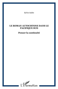 Le roman autochtone dans le Pacifique Sud - penser la continuité