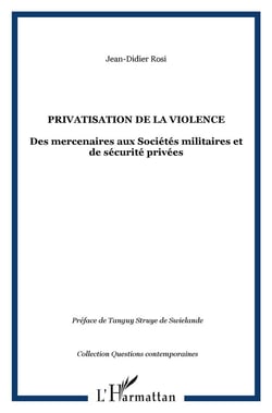 Privatisation de la violence - des mercenaires aux sociétés militaires et de sécurité privées