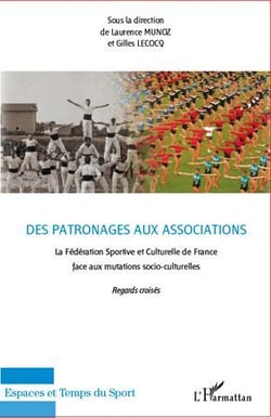 Des patronages aux associations - la fédération sportive et culturelle de France face aux mutations socio-culturelles - regards croisés