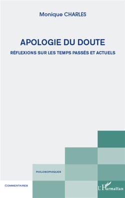 Apologie du doute - réflexions sur les temps passés et actuels