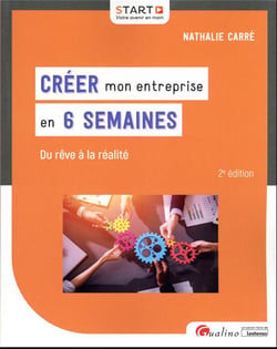 Créer mon entreprise en 6 semaines : du rêve à la réalité (2e édition)